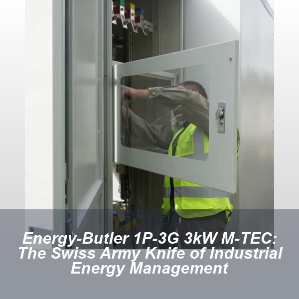 Energy-Butler 1P-3G 3kW M-TEC: The Swiss Army Knife of Industrial Energy Management